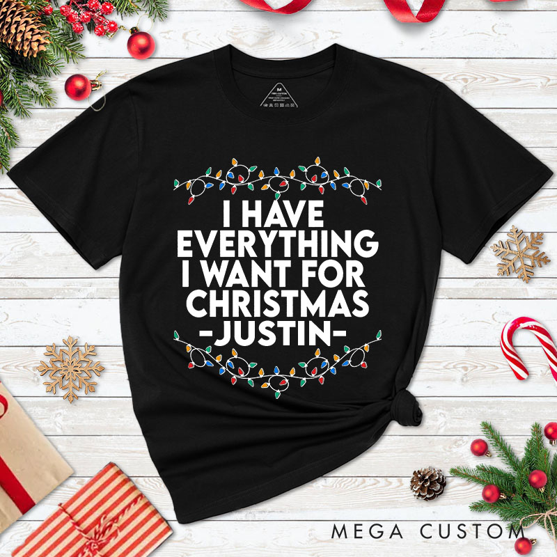 Personalized Couple I Have Everything I Want for Christmas T-Shirt Couple Xmas Lights I'm Everything Shirts for Husband Wife Boyfriend Girlfriend Tees