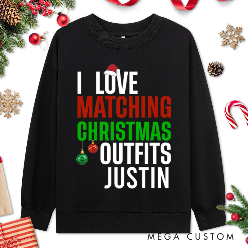 Personalized Couple I Love Matching Christmas Outfits So Do I Christmas Sweatshirt Xmas Matching Sweatshirt for Husband Wife Boyfriend Girlfriend