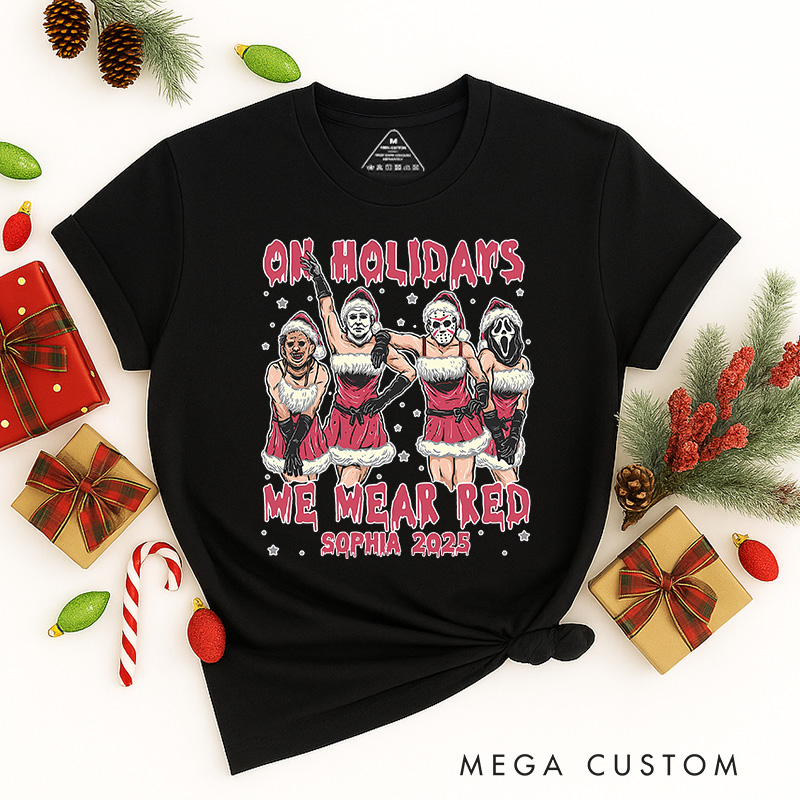 Personalized on Holidays We Were Red Christmas Classic T-Shirts Retro Horror Film Series Tshirt Movie Holiday Shirt