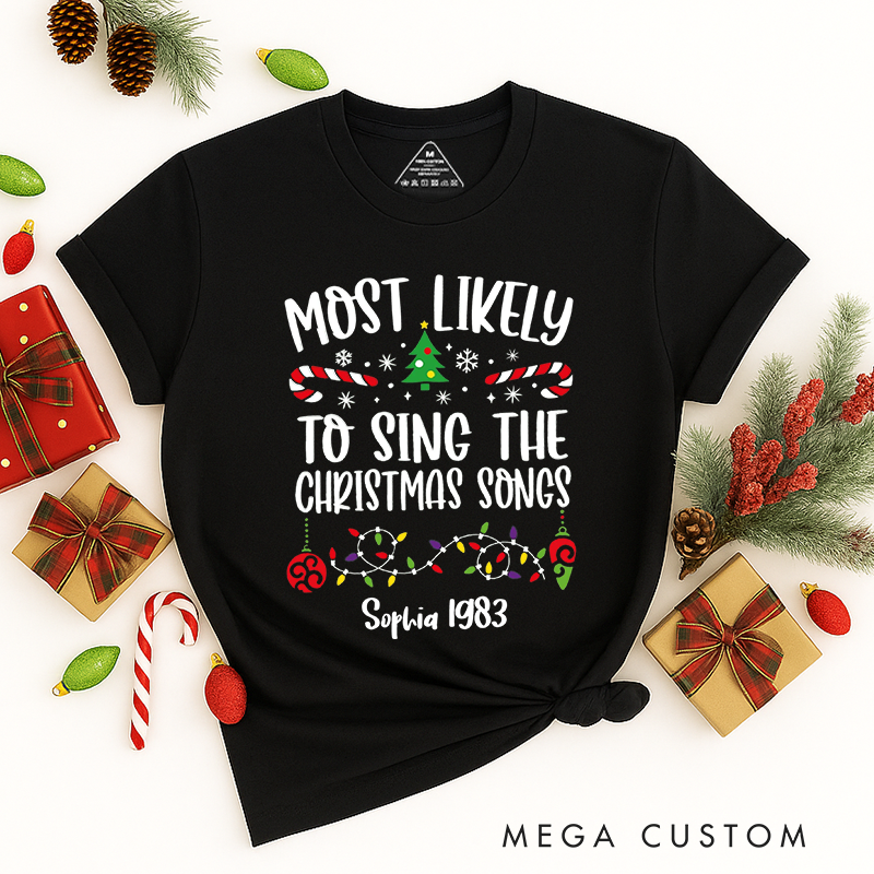 Personalized Classic T-Shirts Custom Most Likely to Sing Christmas Songs Tee