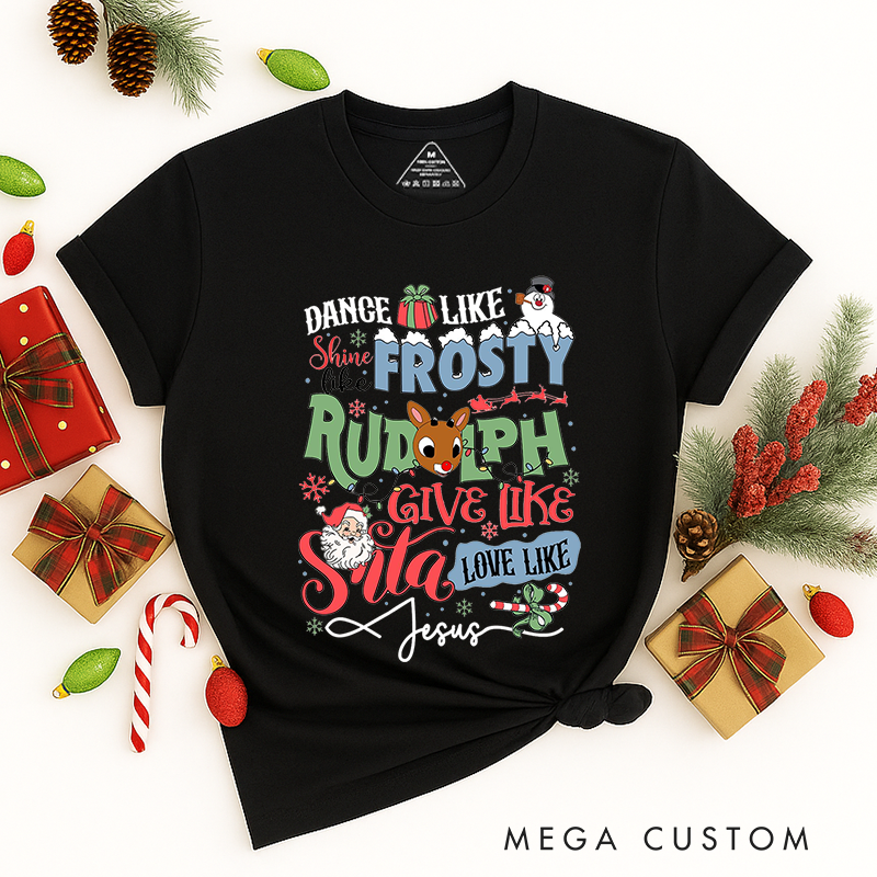 Personalized Classic T-Shirts Dance like Frosty Shine like Rudolph Give like Santa Love like Jesus Tee