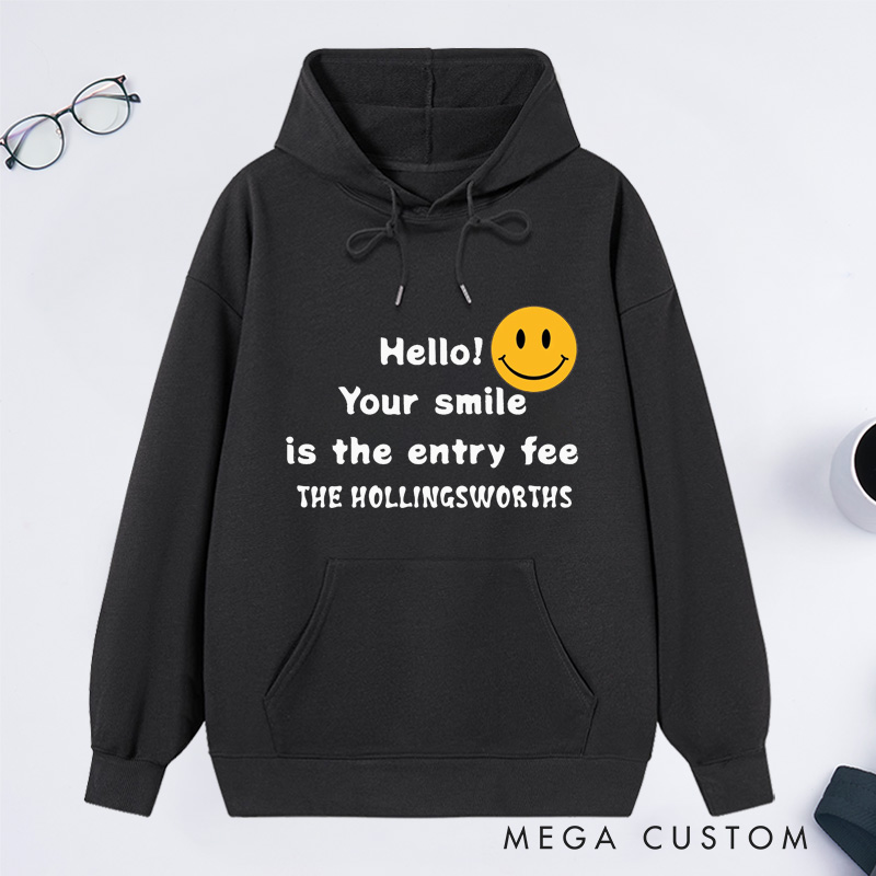 Personalized Hoodie Hello Your Smile Is The Entry Fee Custom Family Name Sweatshirt Comfortable Christmas Sweatshirt for Housewarming Holiday Gift