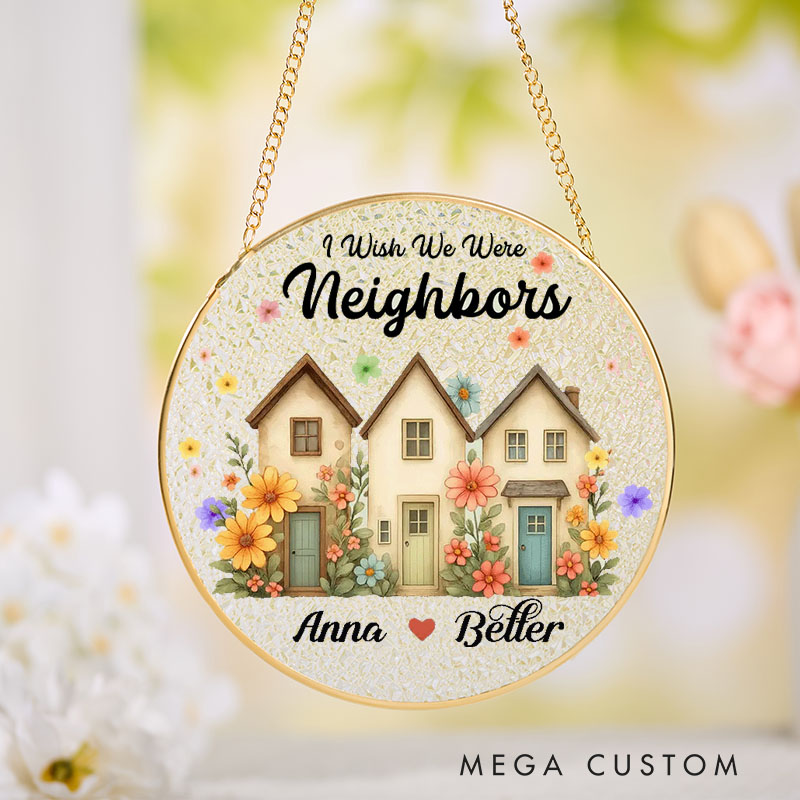 Personalized Housewarming Suncatcher I Wish We Were Neighbors Design New Homeowners Keepsake Décor Housewarming Window Hanging