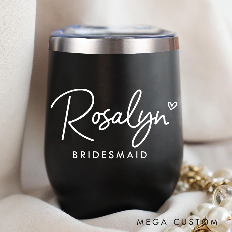 Personalized Bridesmaid Minimalist Wine Tumbler Custom Bride Name with Heart Wine Tumbler Maid of Honor Bachelorette Party Favors Bridal Shower Gift