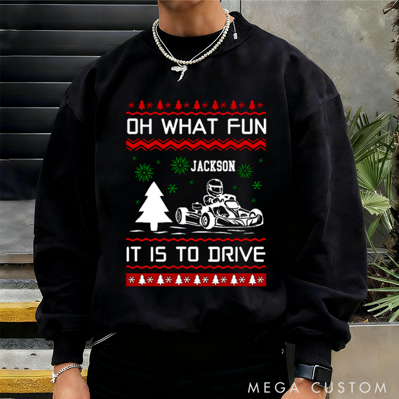 Personalized Christmas Sweatshirt What Fun It Is to Drive Design Sweatshirt Gift for Racers and Racing Lovers 