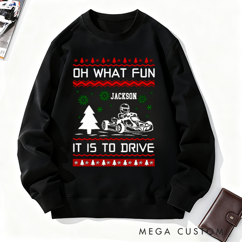 Personalized Christmas Sweatshirt What Fun It Is to Drive Design Sweatshirt Gift for Racers and Racing Lovers 