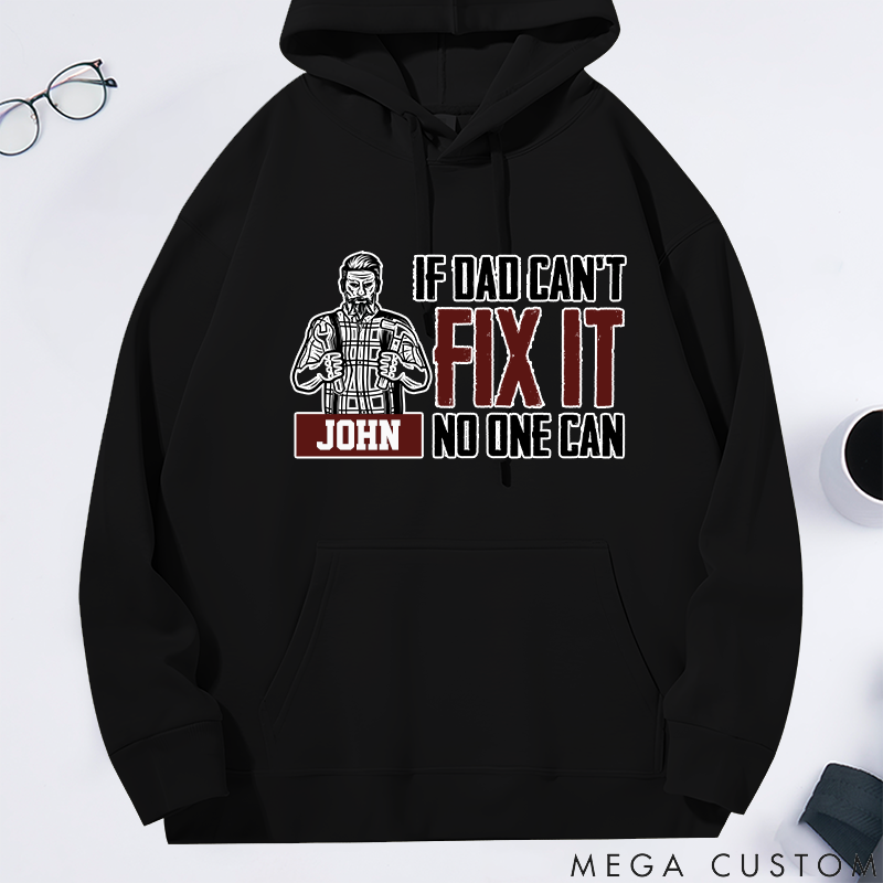 Personalized Classic Hoodie If Dad Can't Fix It No One Can Theme
