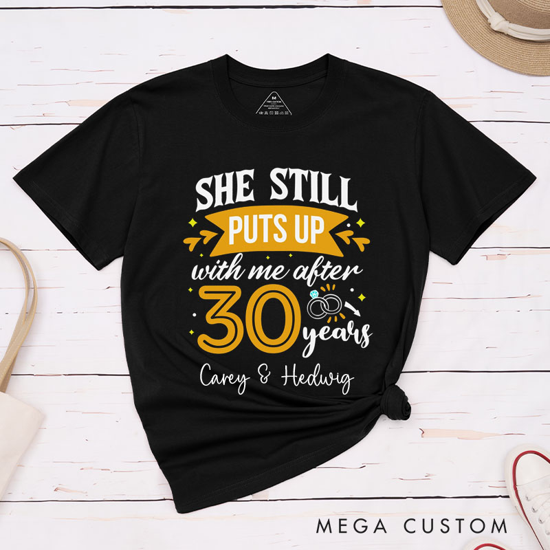 Personalized Couple 30 Years Anniversary T-Shirt She Still Puts Up with Me Anniversary Shirts Anniversary Tees for Wife Husband