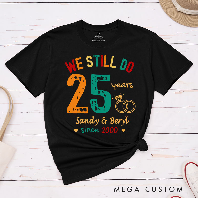 Personalized Couple 25th Anniversary T-Shirt We Still Do 25 Years of Love Anniversary Shirts Couple Anniversary T-Shirts for Wife Husband