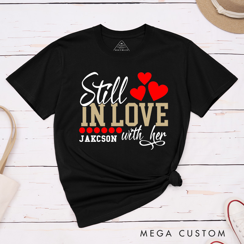 Personalized Couple Still In Love With Her Matching T-Shirt Valentine's Day Too Tired To Train A New Man T-Shirt for Husband Wife Boyfriend Girlfriend