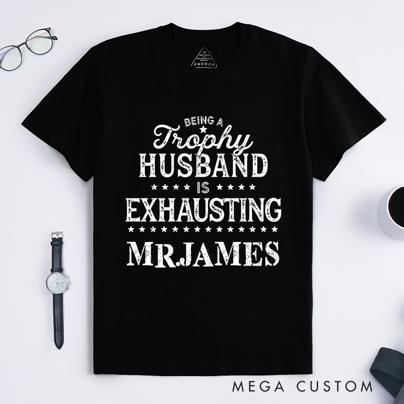 Personalized Funny "Trophy Husband" T-Shirt Humor Gift Shirts for Husband Anniversary Gift for Couple Anniversary Shirt for Him