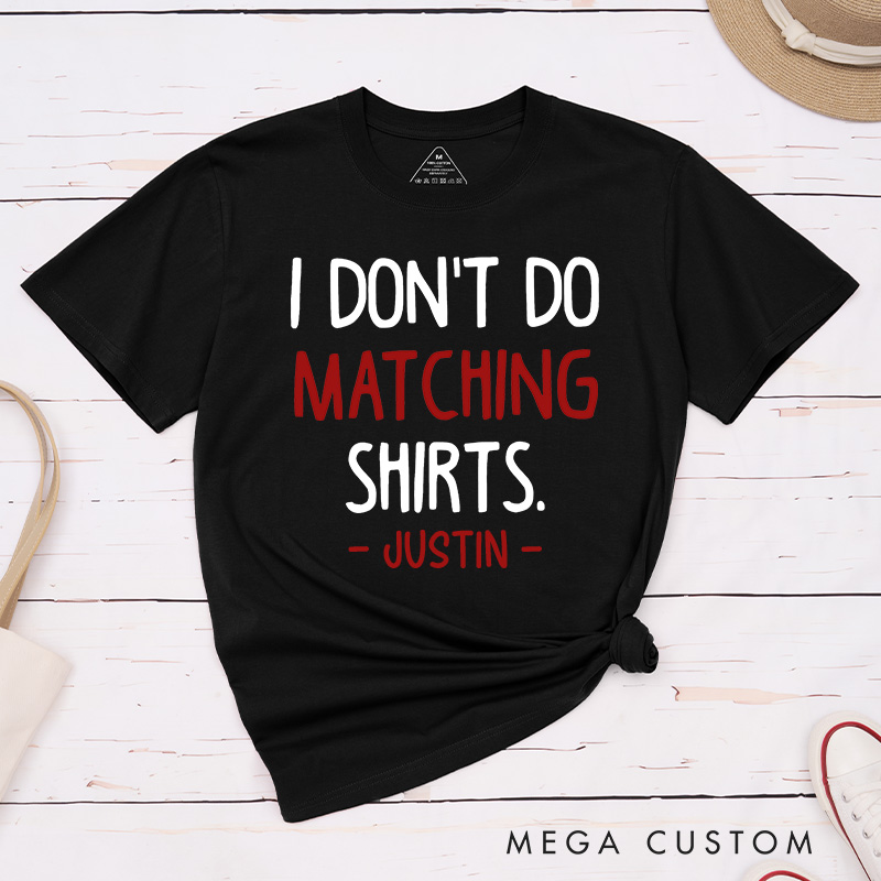 Personalized Couple I Don’t Do Matching Shirts But I Do T-Shirt Valentine's Day Matching T-Shirt for Husband Wife Boyfriend Girlfriend Gift