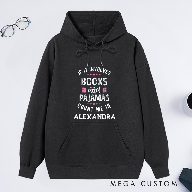 Personalized If It Involves Books And Pajamas Count Me In Classic Hoodies Book Lover Hoodies with Name Reading Hoodies Librarian Gift Reader Gift