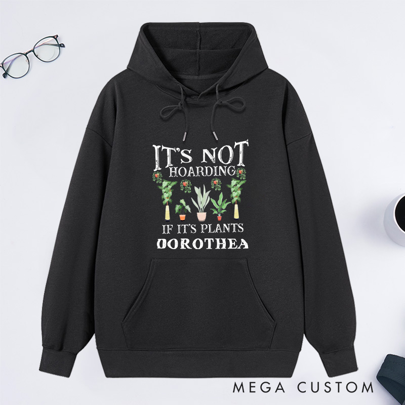 Personalized It is Not Hoarding If It Is Plants Classic Hoodies Custom Hoodies with Name Plant Lover Gift Gardening Lover Gift for Gardener Gift