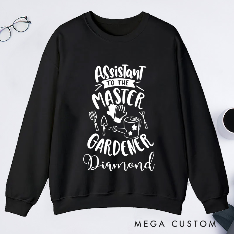 Personalized Assistant To The Master Classic Sweatshirts Custom Gardener Sweatshirt  with Name Plant Lover Gift Gardening Lover Gift