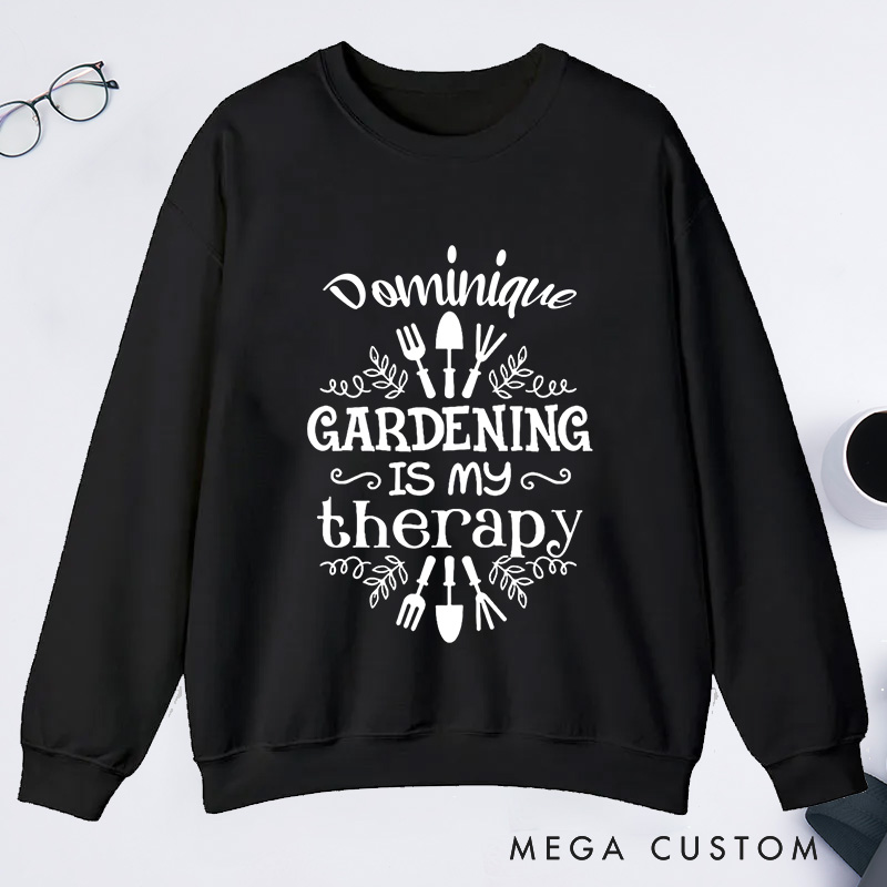 Personalized Gardening Is My Therapy Classic Sweatshirts Gardener Sweatshirt Gardening Sweatshirt Plant Lover Gift Gardening Lover Gifts