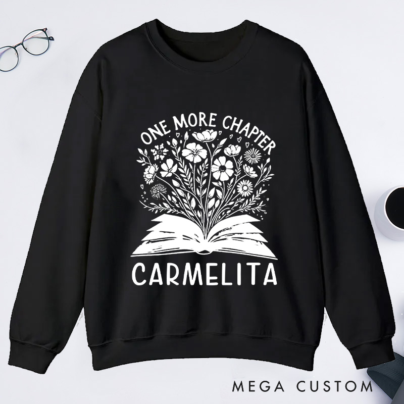 Personalized One More Chapter Classic Sweatshirts Book Flower Sweatshirt Bookish Sweatshirt with Name Book Lover Gift Librarian Gift Reading Gift