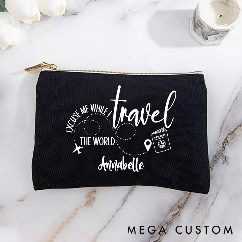 Personalized Makeup Bag Gift for Traveler Excuse Me While I Travel The World