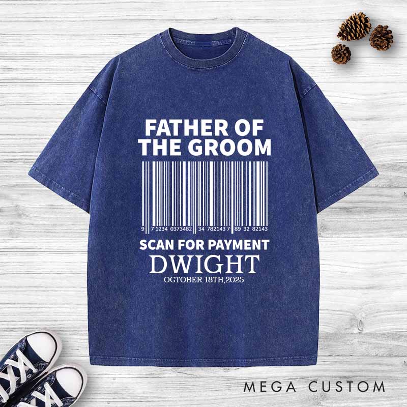 Personalized Father of the Groom Washed T-Shirt Scan For Payment Wedding Shirt Vintage Groom Father Bachelor Party Shirts