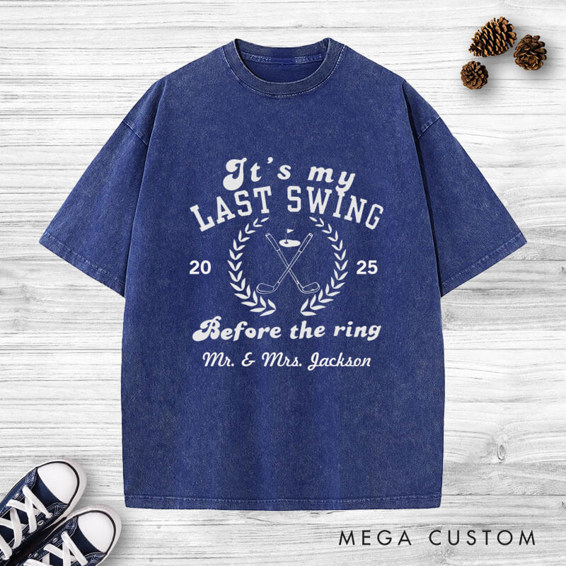 Personalized Funny It's My Last Swing Before The Ring Golf-Themed Wedding Couple Washed T-Shirt