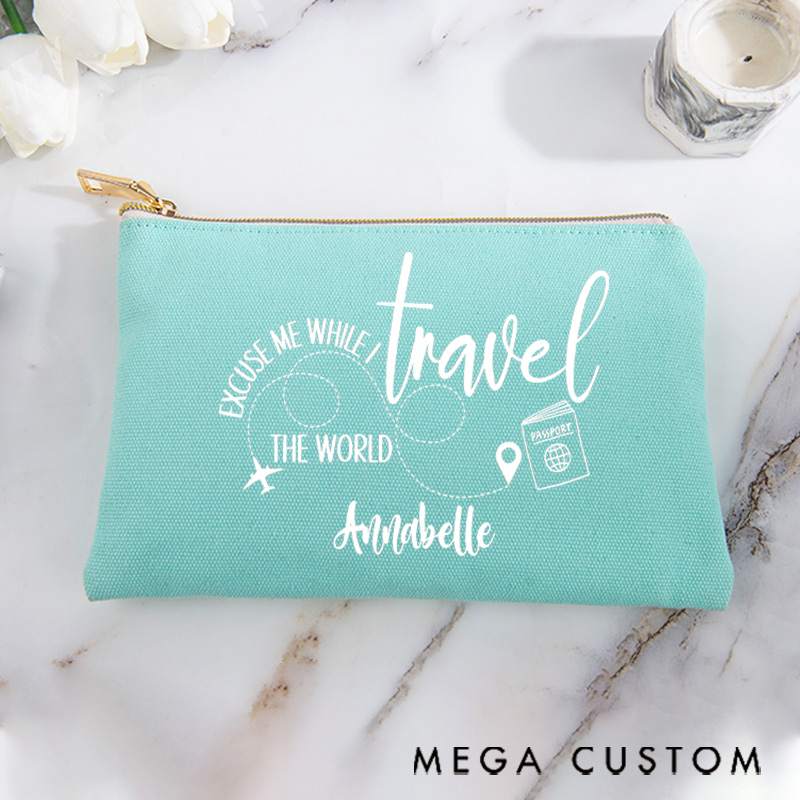 Personalized Makeup Bag Gift for Traveler Excuse Me While I Travel The World