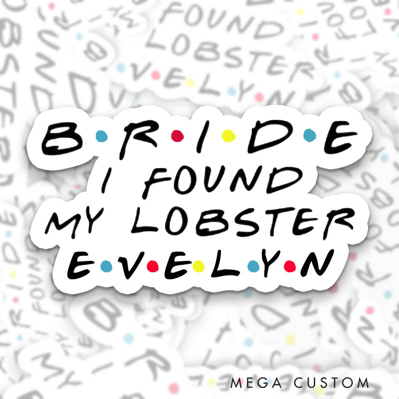 Personalized Bride I Found My Lobster Sticker Bride Tribe Will Be There for You Sticker Bridesmaid Sticker Bachelorette Party Sticker