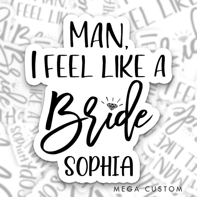 Personalized Man I Feel Like a Bride with Diamond Sticker Bridesmaid Let’s Go Girls Sticker with Name Wedding Sticker Bachelorette Party Sticker