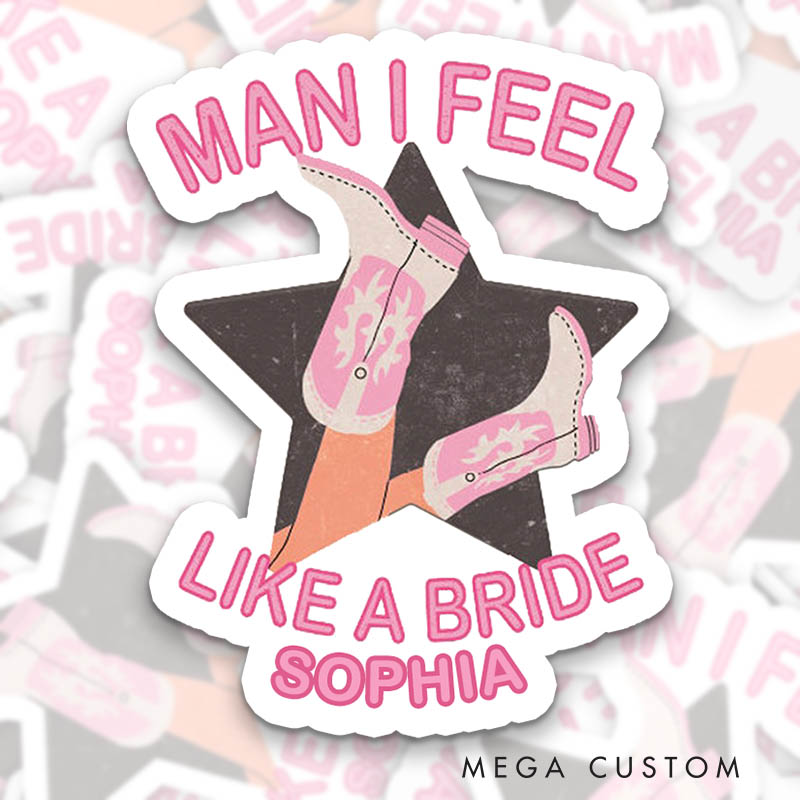 Personalized Cowgirl Boot Man I Feel Like a Bride Sticker Bridesmaid Let's Go Girls Sticker Wedding Hen Party Sticker Bachelorette Party Sticker