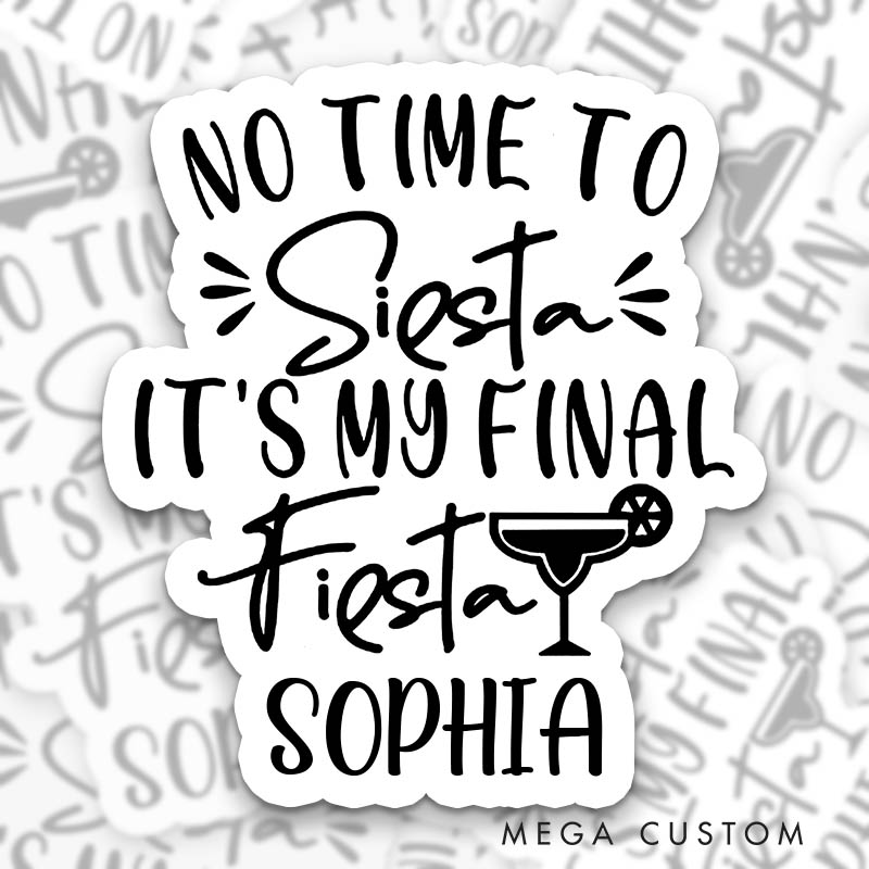Personalized Bride No Time to Siesta It's My Final Fiesta Sticker Bridesmaid Hen Party Sticker Team Bride Wedding Party Sticker Bachelorette Party