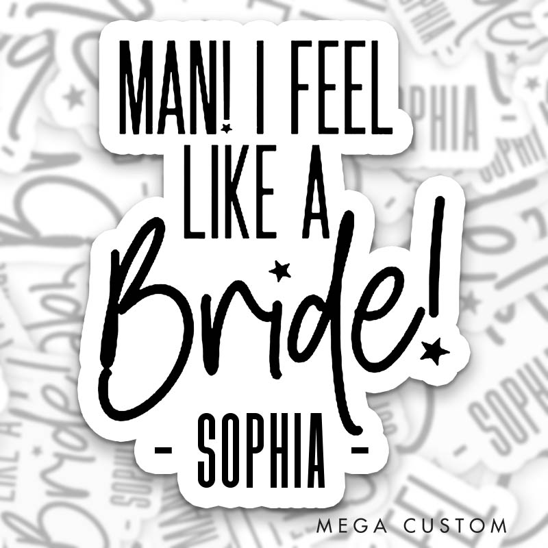 Personalized Man I Feel Like a Bride with Star Sticker Bridesmaid Let's Go Girls Sticker Wedding Hen Party Sticker Bachelorette Party Sticker