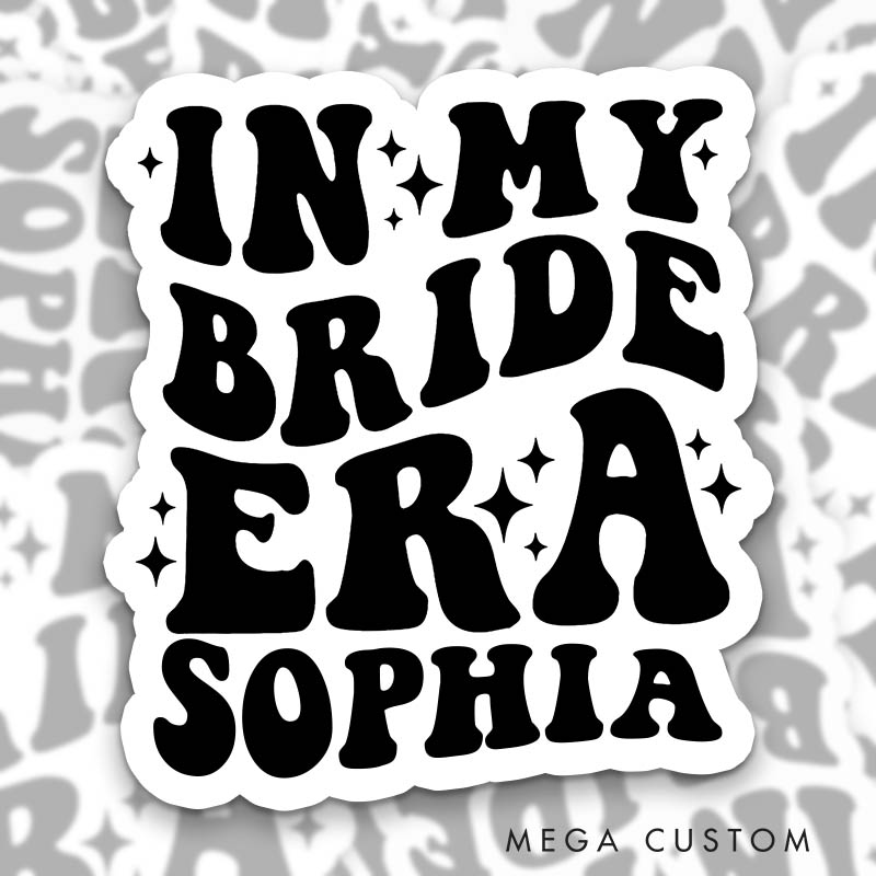 Personalized In My Bride Era Sticker with Name In Bridesmaid Era Sticker In Maid of Honor Era Sticker Wedding Party Sticker Bachelorette Party Sticker