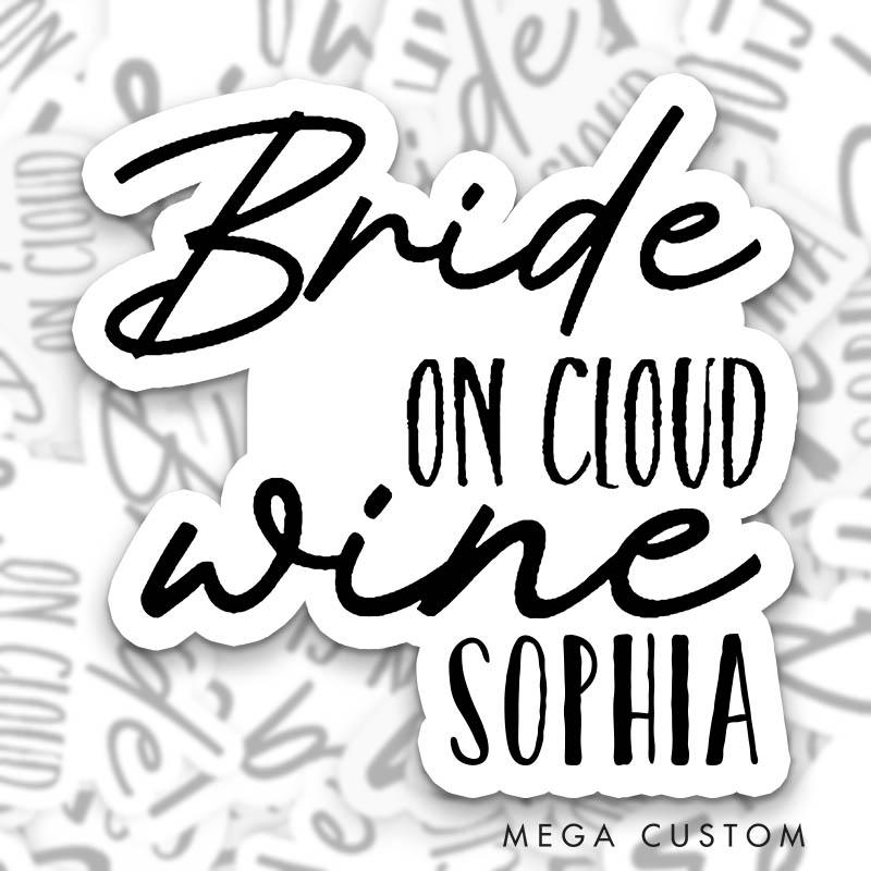 Personalized Funny Bride on Cloud Wine Sticker Bridesmaid Bachelorette Party Sticker Team Bride Hen Party Sticker Wedding Bridal Party Sticker