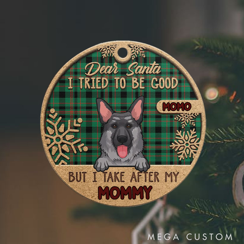 Personalized Dog Lover I Tried to be Good but I Take after My Mommy Christmas Ornament