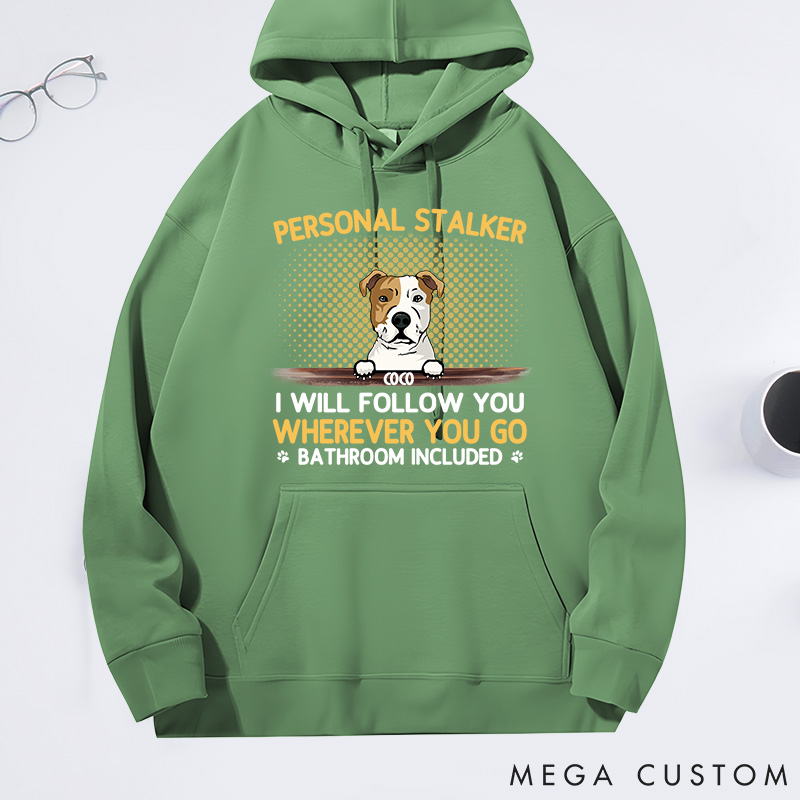 Personalized Dog Lover Personal Stalkers I will Follow You wherever You Go Classic Hoodies