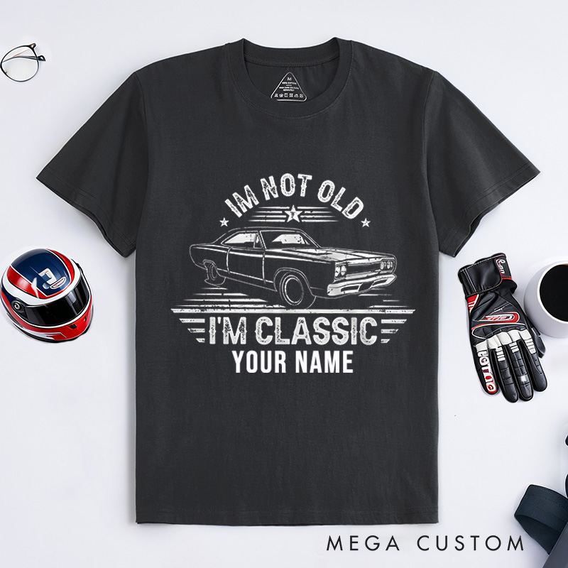 Personalized Classic Car T-Shirt Custom I'm Not Old I'm Classic Design Shirt Husband Gift Shirt