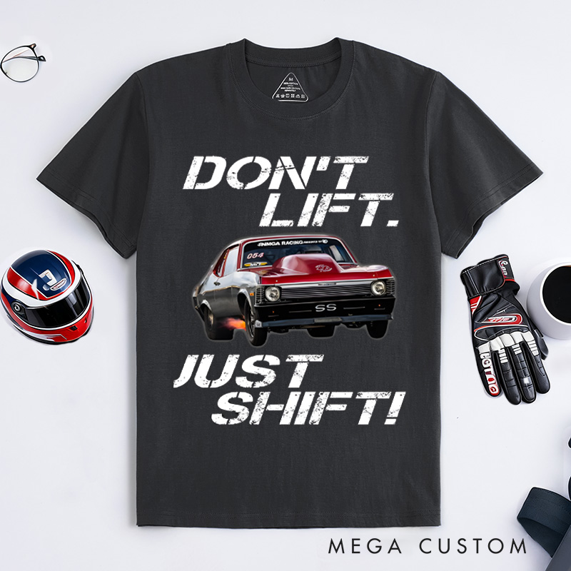 Personalized Classic T-Shirt Custom Don't Lift Just Shift Design T-Shirt Husband Gift Shirt
