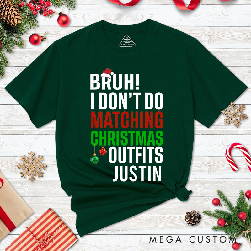 Personalized Couple Bruh I Don't Do Matching Christmas Outfits and Bruh Seriously T-Shirt Couple Xmas Shirt for Husband Wife Boyfriend Girlfriend Tees