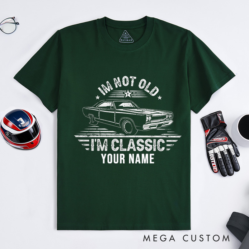 Personalized Classic Car T-Shirt Custom I'm Not Old I'm Classic Design Shirt Husband Gift Shirt