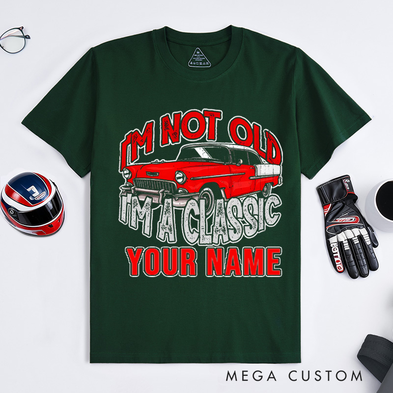 Personalized Classic Car T-Shirt Custom I'm Not Old I'm Classic Design Shirt Husband Gift Shirt