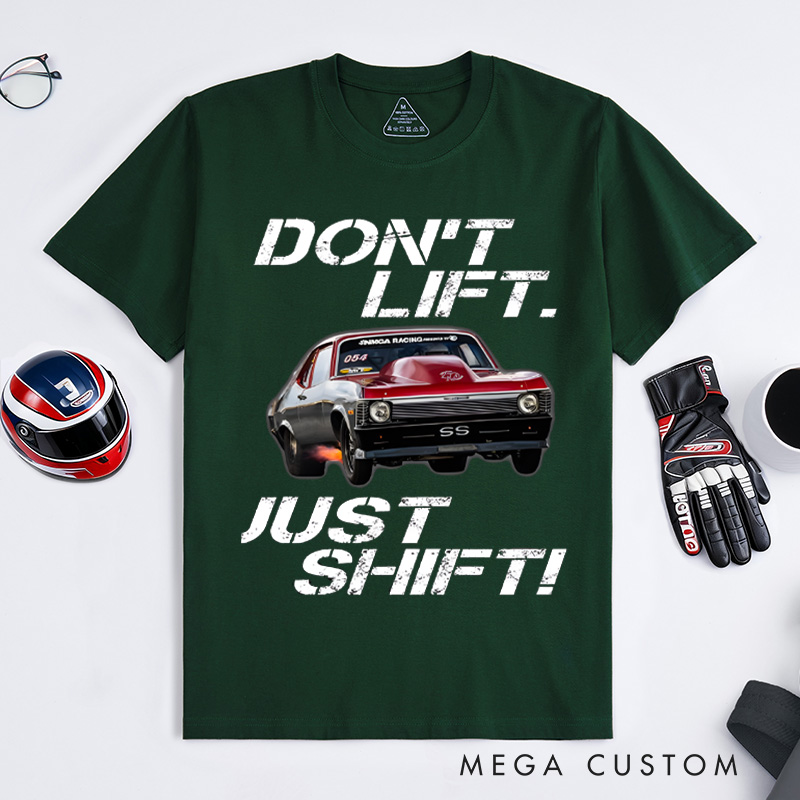 Personalized Classic T-Shirt Custom Don't Lift Just Shift Design T-Shirt Husband Gift Shirt