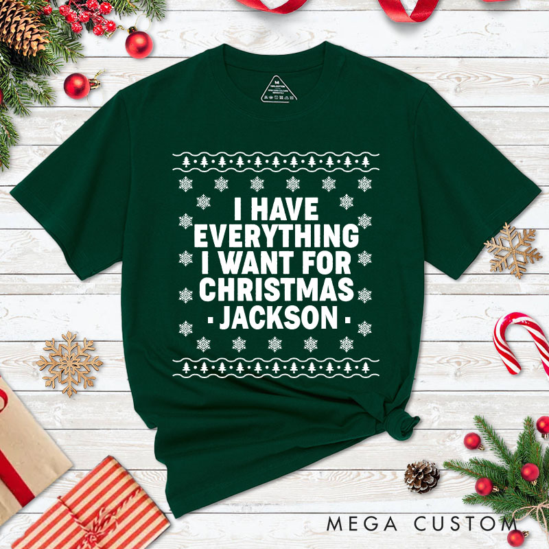 Personalized Couple I Have Everything I Want for Christmas Matching T-Shirt Couple Snowflake Ugly Sweater Design T-Shirt for Husband Wife BF GF