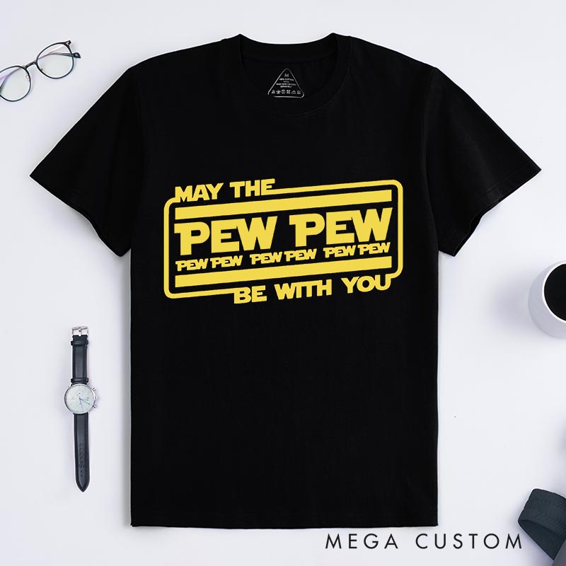 Personalized May the Pew Pew be with You Classic T-Shirts Funny Geek Tshirt for Movie Lovers