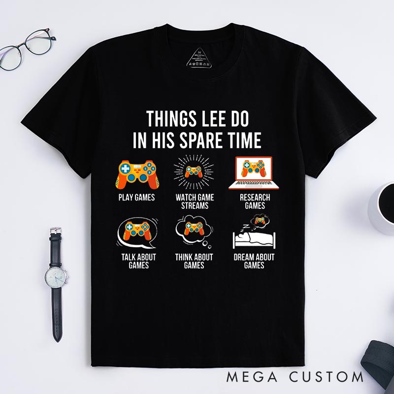 Personalized Things I Do in My Spare Time Classic T-Shirts Video Game Tshirt Geek Gaming Nerd Shirt