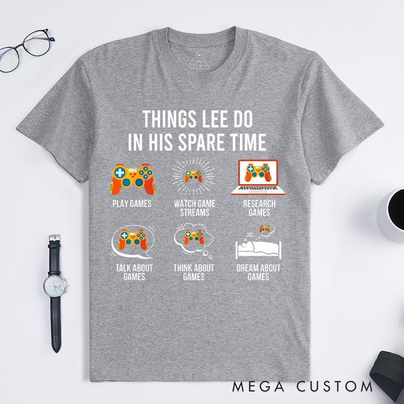 Personalized Things I Do in My Spare Time Classic T-Shirts Video Game Tshirt Geek Gaming Nerd Shirt