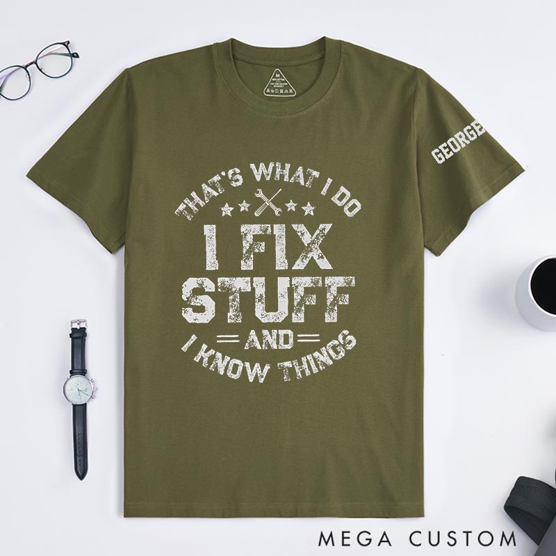 Personalized I Fix Stuff and I know Things Movie Classic T-Shirts Mechanic Father Movie Tshirt