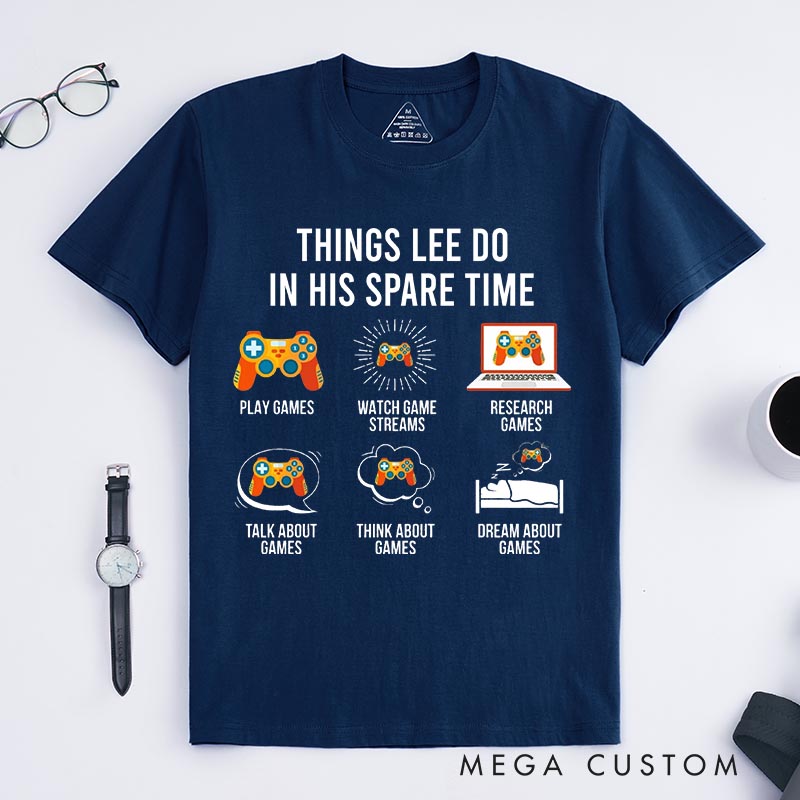 Personalized Things I Do in My Spare Time Classic T-Shirts Video Game Tshirt Geek Gaming Nerd Shirt