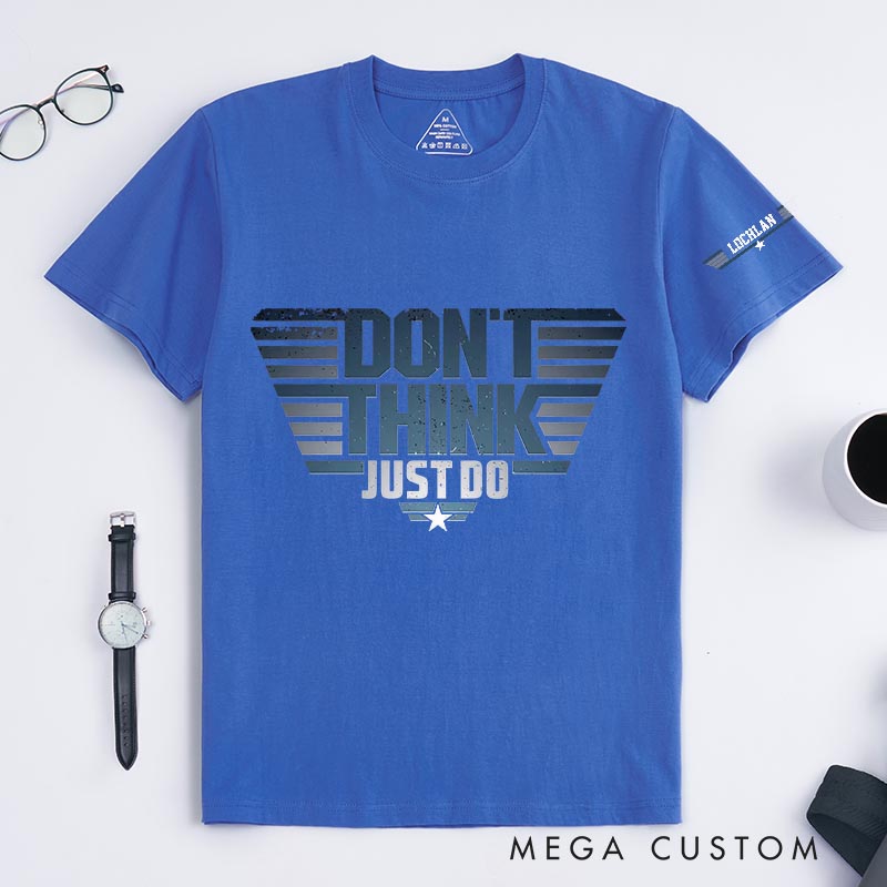 Personalized don’t Think just Do Movie Classic T-Shirts Independence Day Tshirt Veterans Day Shirt