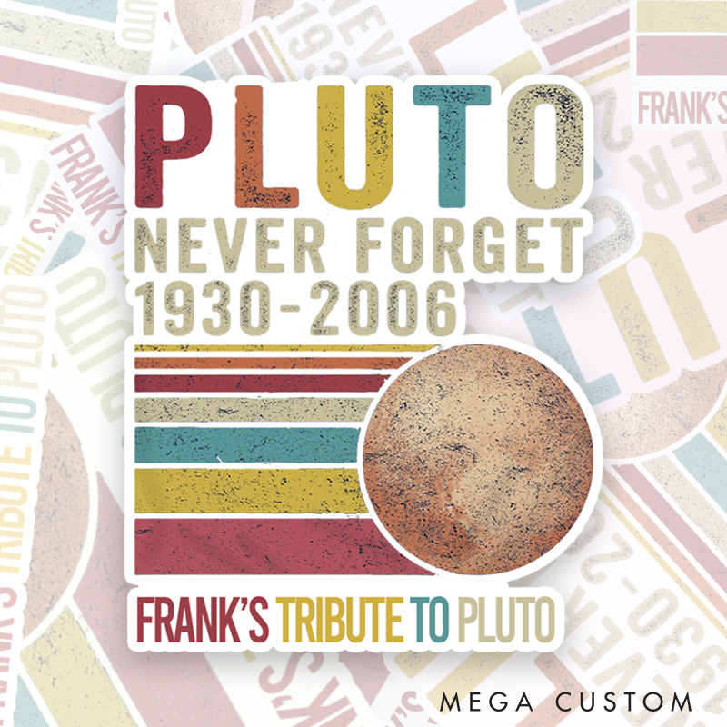 Personalized Pluto Never Forget Retro Style Sticker Funny Dwarf Planet Astronomy Lovers Sticker Gift for Nerd Geek 