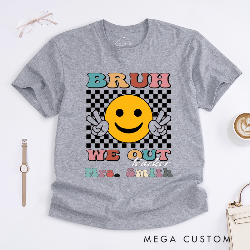 Personalized Teacher T-Shirts Bruh We Out Retired Teacher Playful Fun Smiley Face Shirt Trendy Gift for Teachers