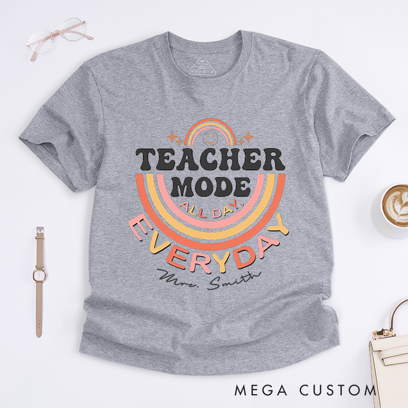 Personalized T-Shirts Teacher Mode All Day Every Day Fun Rainbow Shirt Cheerful and Motivational Gift for Teachers